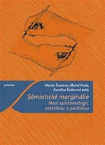 Sémiotické marginálie - Martin Švantner, Michal Karľa, Karolína Šedivcová