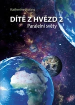 Dítě z hvězd 2 - Paralelní světy - Katherine Koting