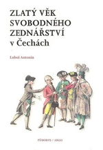 Zlatý věk svobodného zednářství v Čechách - Luboš Antonín