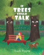 If Trees Could Talk