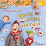 Mikuláš, Ježíšek, pan Vrána a my - Miloš Kratochvíl - audiokniha