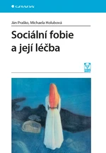 Kniha: Sociální fobie a její léčba od Praško Ján