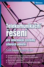 E-kniha: Telekomunikační řešení pro informační systémy síťových odvětví od Zelinka Tomáš