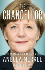 The Chancellor: The Remarkable Odyssey of Angela Merkel - Marton Kati