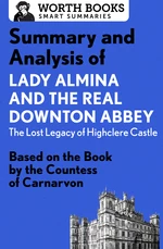 Summary and Analysis of Lady Almina and the Real Downton Abbey