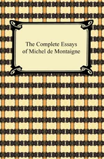 The Complete Essays of Michel de Montaigne