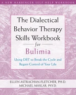 The Dialectical Behavior Therapy Skills Workbook for Bulimia