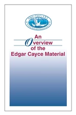 An Overview of the Edgar Cayce Material