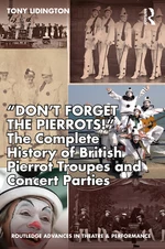 âDonât Forget The Pierrots!'' The Complete History of British Pierrot Troupes & Concert Parties