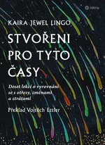 Kniha: Stvořeni pro tyto časy od Jewel Lingo Kaira