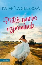 Příliš mnoho vzpomínek - Katarína Gillerová