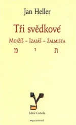 Tři svědkové. Mojžíš, Izaiáš, žalmista - Jan Heller