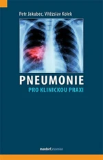 Pneumonie pro klinickou praxi - Vítězslav Kolek, Petr Jakubec