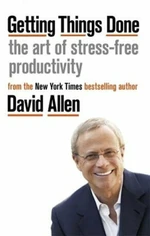 Getting Things Done : The Art of Stress-free Productivity - David Allen