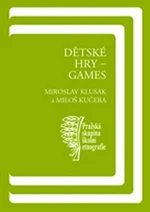 Dětské hry - games - Miloš Kučera, Miroslav Klusák