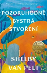 Pozoruhodně bystrá stvoření - Shelby Van Pelt