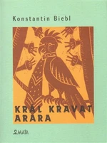 Král kravat arara - Konstantin Biebl, Květa Krhánková