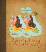 Zdravé pohádky z vlastní zahrádky - Miloš Kopták, Michal Dunda