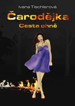 Čarodějka. Cesta ohně - Ivana Tischlerová