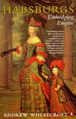 The Habsburgs : Embodying Empire