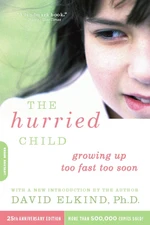 The Hurried Child (25th anniversary edition)