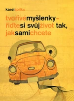 Tvořivé myšlenky - řiďte si svůj život tak, jak sami chcete - Karel Spilko - e-kniha