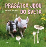 Prasátka jdou do světa - Libuše Radová