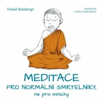 Meditace pro normální smrtelníky, ne pro mnichy - Tomáš Reinbergr, Lenka Vondráčková