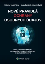 Nové pravidlá ochrany osobných údajov - Marek Švec, Tatiana Valentová, Jana Žulová