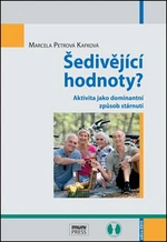 Šedivějící hodnoty? Aktivita jako dominantní způsob stárnutí - Marcela Petrová Kafková