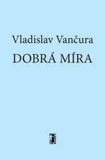 Dobrá míra - Vladislav Vančura - e-kniha