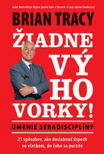 Žiadne výhovorky! - Brian Tracy