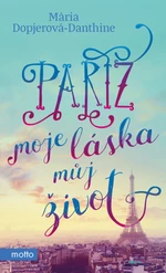 Paříž, moje láska, můj život - Mária Dopjerová-Danthine - e-kniha