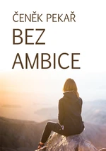 Bez ambice - Čeněk Pekař - e-kniha