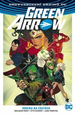 Green Arrow 5: Hrdina na cestách - Benjamin Percy, Otto Schmidt, Juan Ferreyra