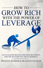 How to Grow Rich with The Power of Leverage