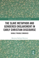 The Slave Metaphor and Gendered Enslavement in Early Christian Discourse