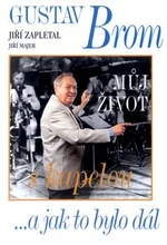 Gustav Brom: Můj život s kapelou - Jiří Majer, Jiří Zapletal