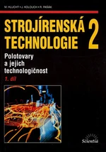 Strojírenská technologie 2, 1. díl - Miroslav Hluchý, Jan Kolouch