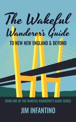 The Wakeful Wanderer's Guide to New New England & Beyond