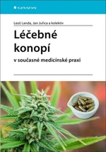 Léčebné konopí v současné medicínské praxi - Jan Juřica, Landa Leoš, Lutka Josef