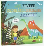 Jak Filípek zachránil dinosaury a babičku - Šimon Matějů