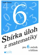 Sbírka úloh z matematiky pro 6. ročník s klíčem - Emilie Ženatá