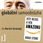 Globální samoobsluha - Jeff Bezos a věk Amazonu - Brad Stone - audiokniha