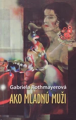 Ako mladnú muži - Gabriela Rothmayerová