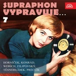 Supraphon vypravuje...7 ( Horníček, Konrád, Werich, Filipovský, Těsnohlídek, Preclík) - Miroslav Horníček, Vladimír Preclík, Rudolf Těsnohlídek, Karel