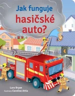 Jak funguje hasičské auto? - Lara Bryan, Calroline Attia