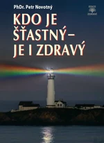 Kdo je šťastný - je i zdravý - PhDr. Petr Novotný