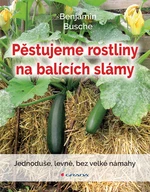 Kniha: Pěstujeme rostliny na balících slámy od Busche Benjamin