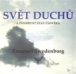 Svět duchů a posmrtný stav člověka - Emanuel Swedenborg